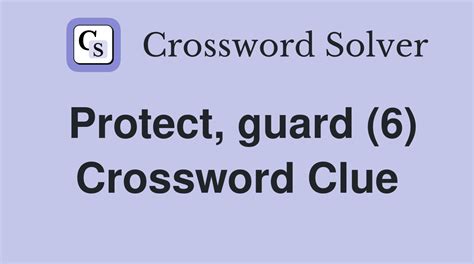 guard (6) Crossword Clue .
